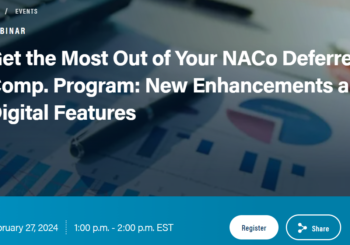WEBINAR:  NACo Deferred Comp. Program: New Enhancements and Digital Features